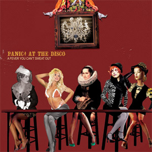 A Fever You Can't Sweat Out by Panic! At the Disco
