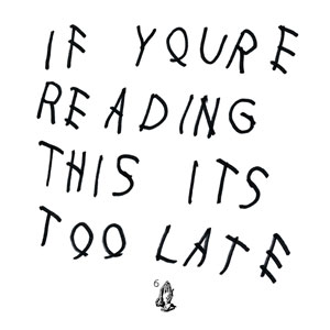 If You're Reading This It's Too Late by Drake