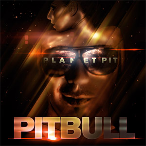 Planet Pit by Pitbull