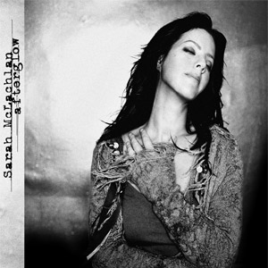Afterglow by Sarah McLachlan