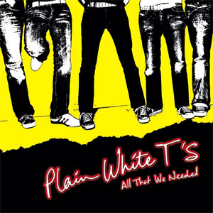 All That We Needed by Plain White T's