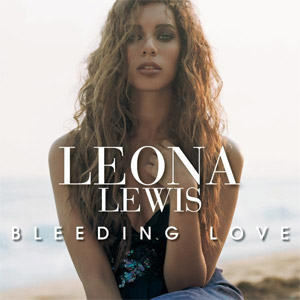 Bleeding Love by Leona Lewis