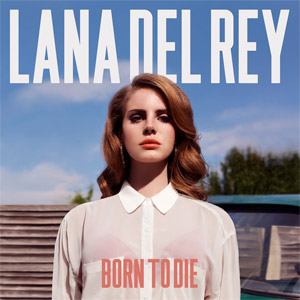 Born to Die by Lana Del Rey