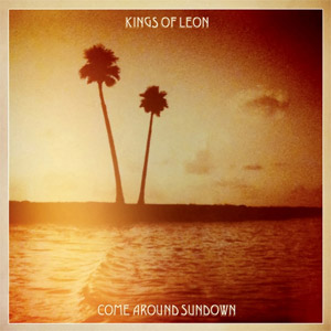 Come Around Sundown by Kings of Leon