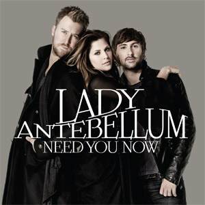 Need You Now by Lady Antebellum