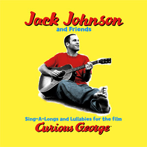 Sing-a-Longs and Lullabies for the Film Curious George by Jack Johnson